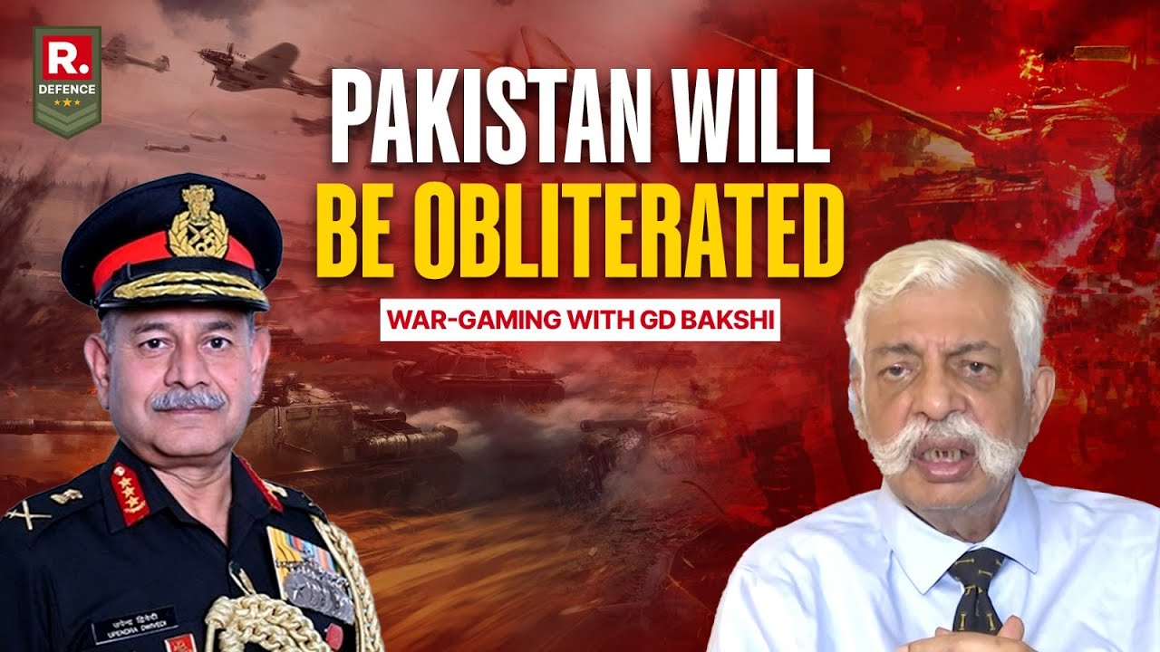 War Gaming With Maj. Gen. GD Bakshi: Pakistan Should Not Dare Or Even Think Of Attacking India Again