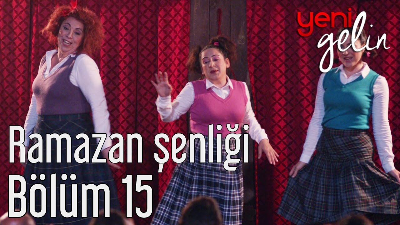 Yeni Gelin 15. Bölüm - Ramazan Şenliği