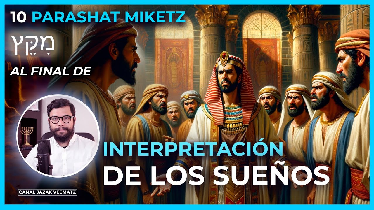 La INTERPRETACIÓN de los SUEÑOS | El Sueño de Faraón | #10 PARASHAT MIKETZ (AL FINAL DE )