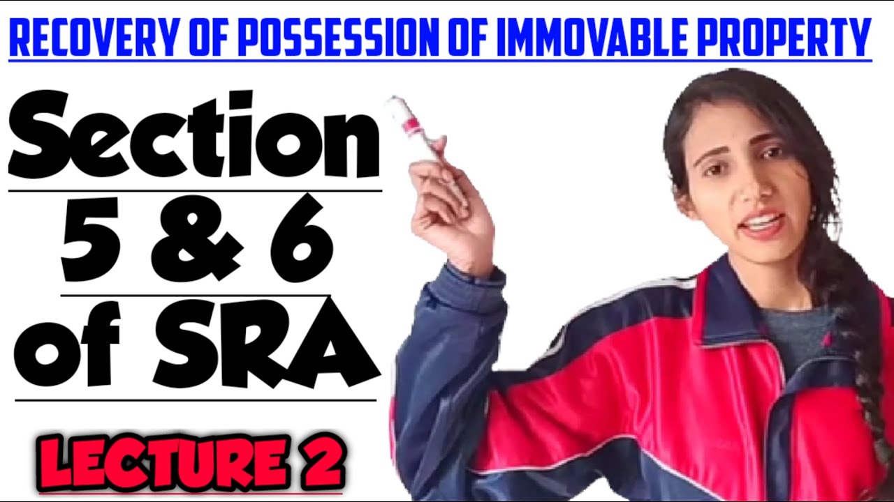 Section 5 and 6 of SRA | Recovery of possession immovable property | SRA LECTURE 2