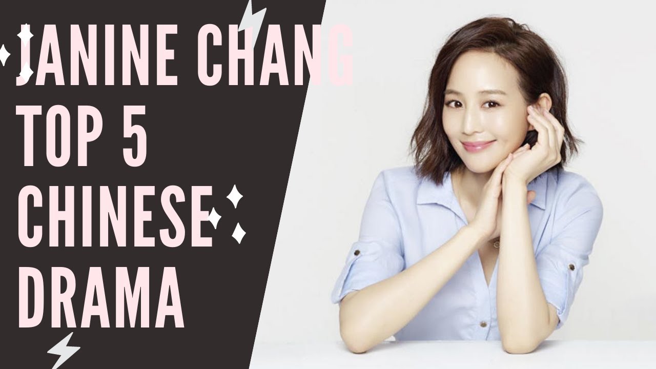 Janine chang Top 5 chinese drama 2021 to 2015