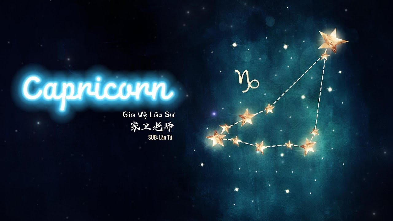 [Vietsub] Cung Ma Kết (Bản Nữ) - Gia Vệ Lão Sư || Capricorn 摩羯座 - 家卫老师