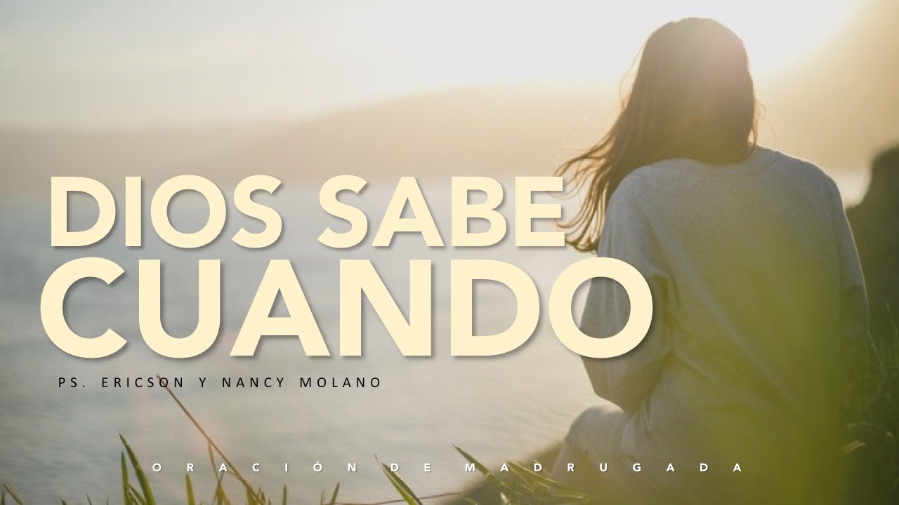 DIOS SABE CUANDO | Ps. Ericson y Nancy Molano | Oración de Madrugada