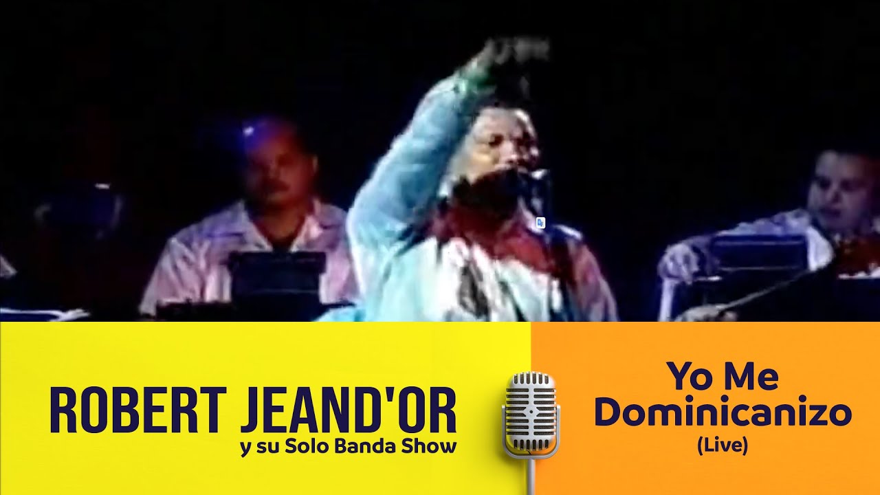 Robert JeanD'or y su Solo Banda Show - Yo Me  Dominicanizo (Live)