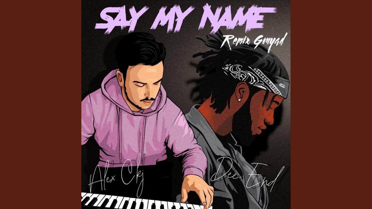 Say My Name (feat. Alex Ckj) (Remix Gouyad) (Remix)