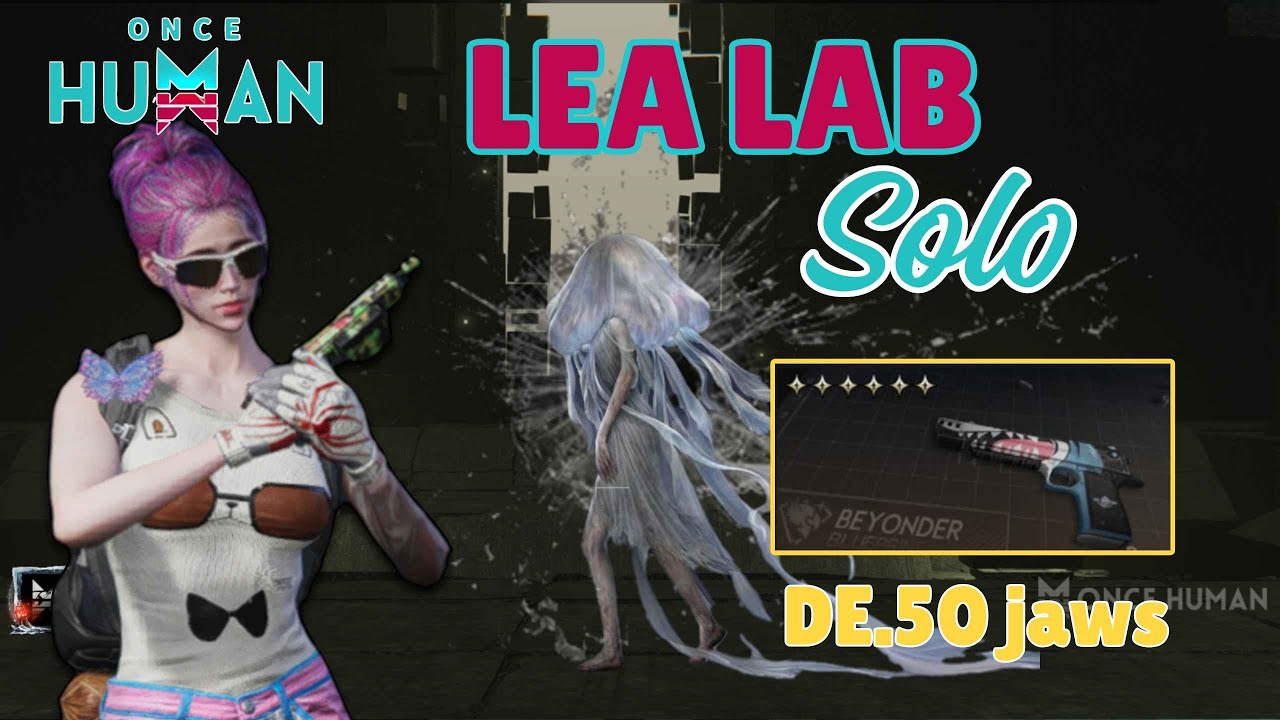 DOMINATED LEA LAB SOLO |ONCE HUMAN |DE50-JAWS |UNSTABLE BOMBER #oncehuman#oncehumangame #gamer