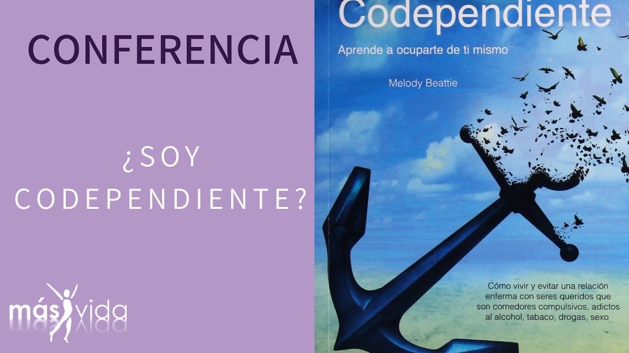 Ya no sea codependiente Conferencia  &iquest;Soy codependiente? - Resumen, primera parte