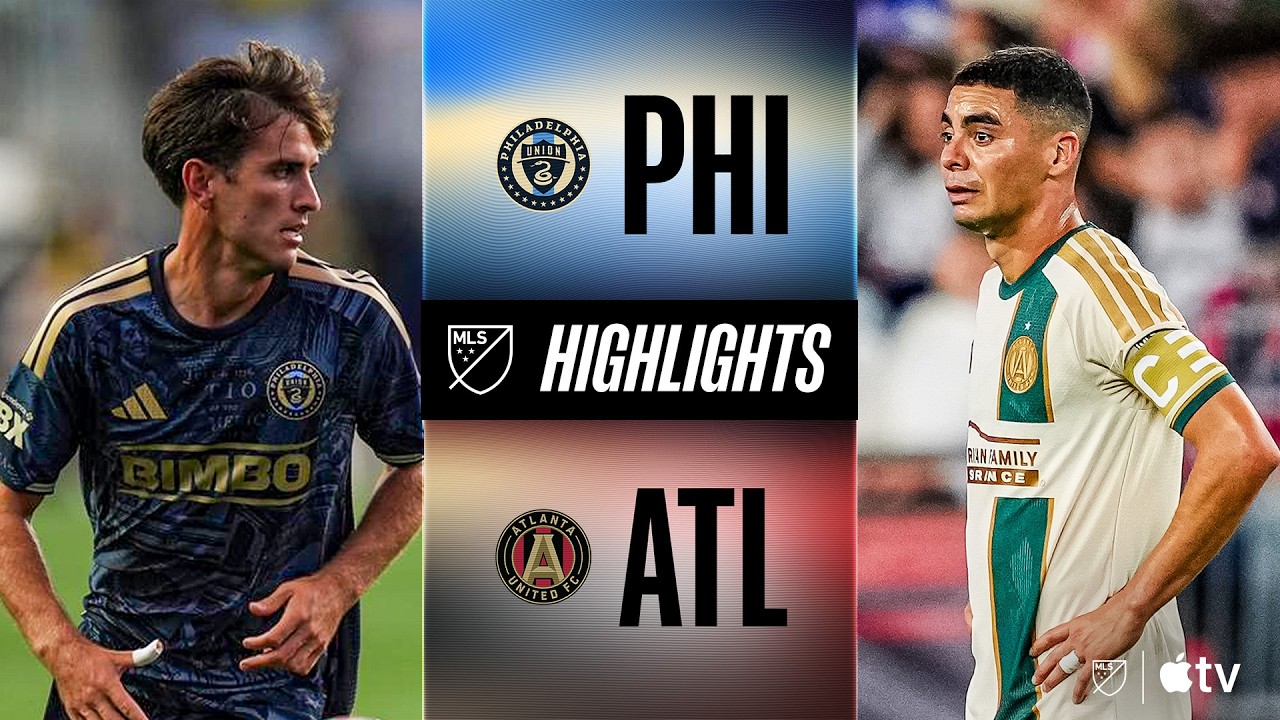 Philadelphia Union vs. Atlanta United | Full Match Highlights | WILD STOPPAGE TIME FINISH!