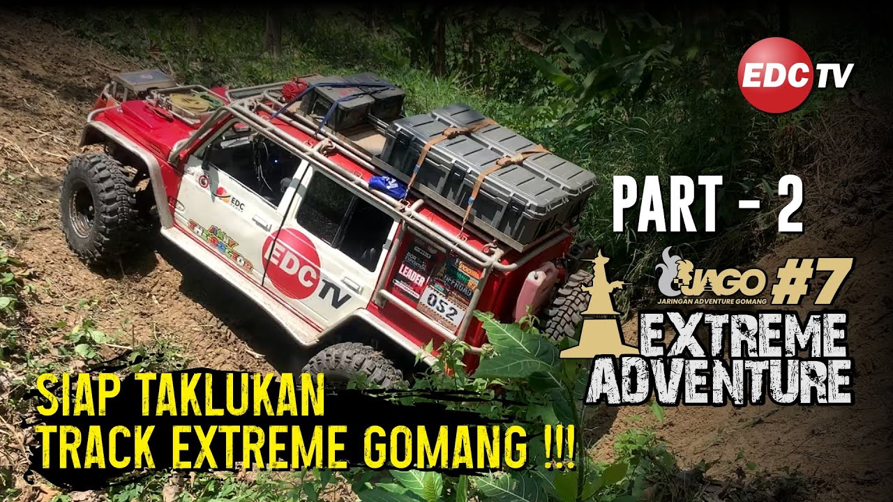 SIAP TAKLUKKAN TRACK EXTREME GOMANG ‼️ | PART 2 - GOMANG #7 EXTREME ADVENTURE | EDC TV