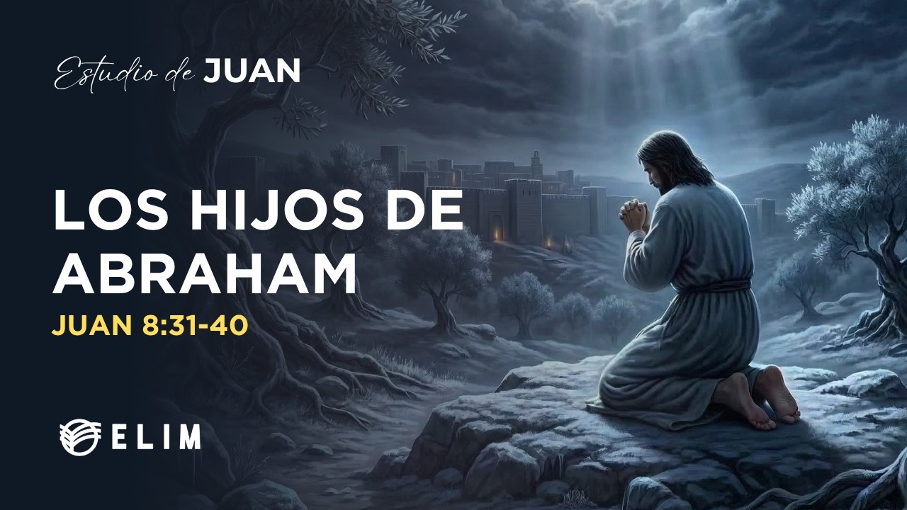 Los hijos de Abraham | Juan 8:31-40 | Estudio Bíblico