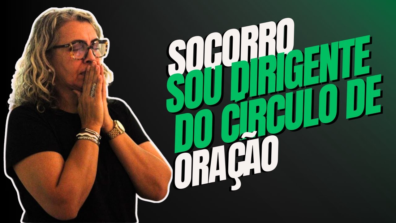 Socorro! Sou dirigente do círculo de oração! 📖🙏