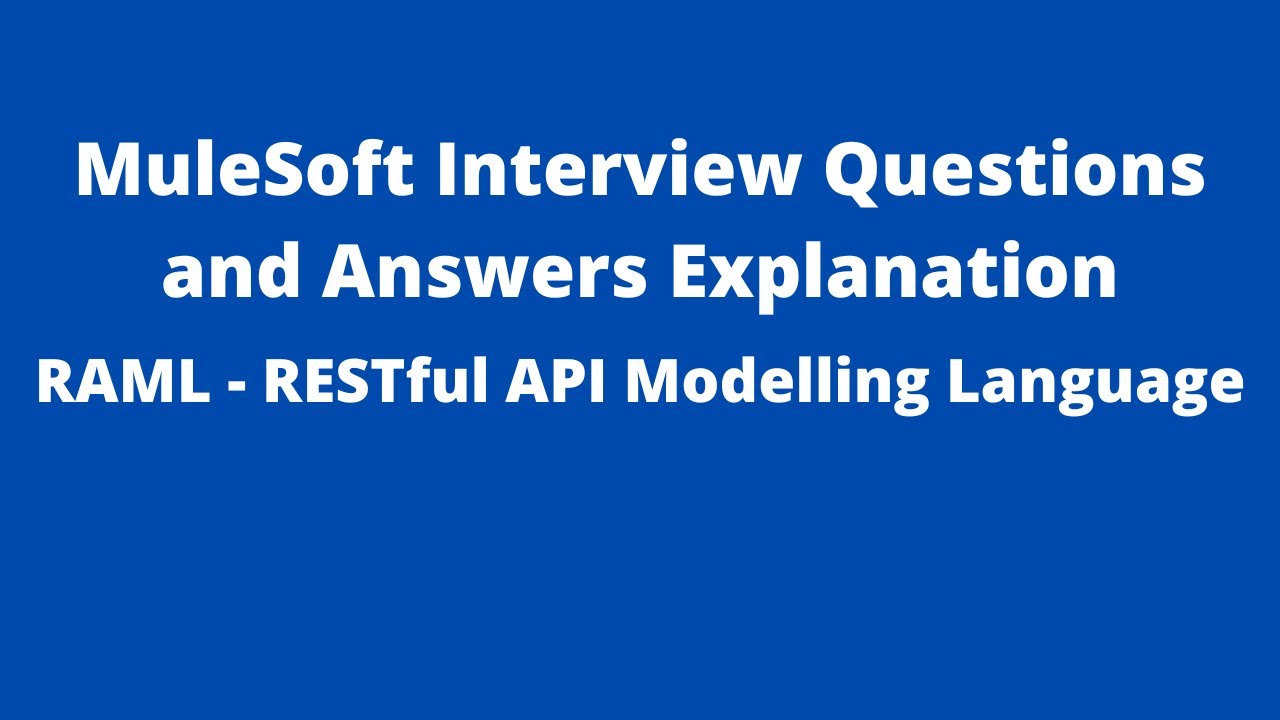 MuleSoft Interview Q&As | RAML - RESTful API Modelling Language | API Specification | Design Center