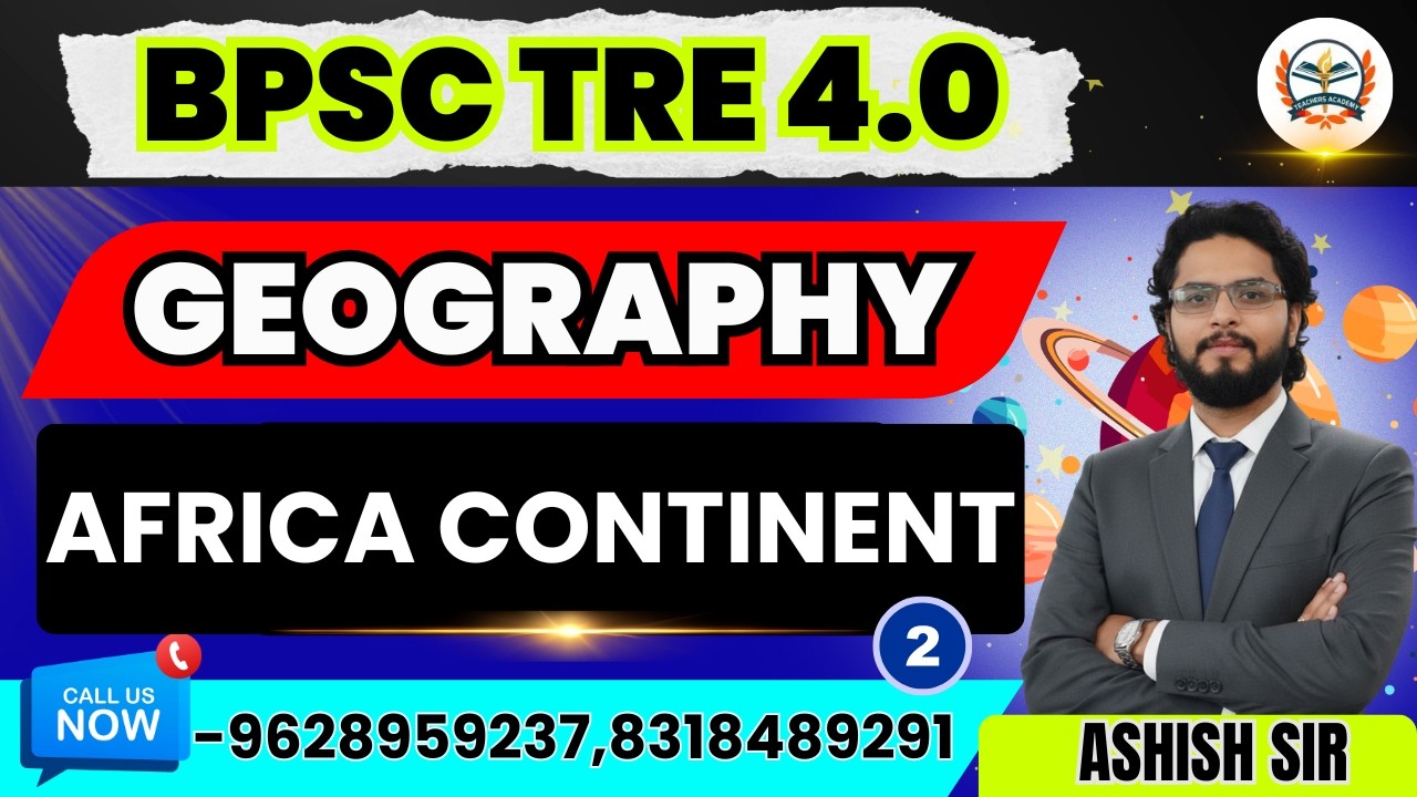 BPSC TRE 4.0 GEOGRAPHY | BPSC TRE 4.0 GEOGRAPHY CLASSES |AFRICA CONTINENT |BY TEACHERS ACADEMY