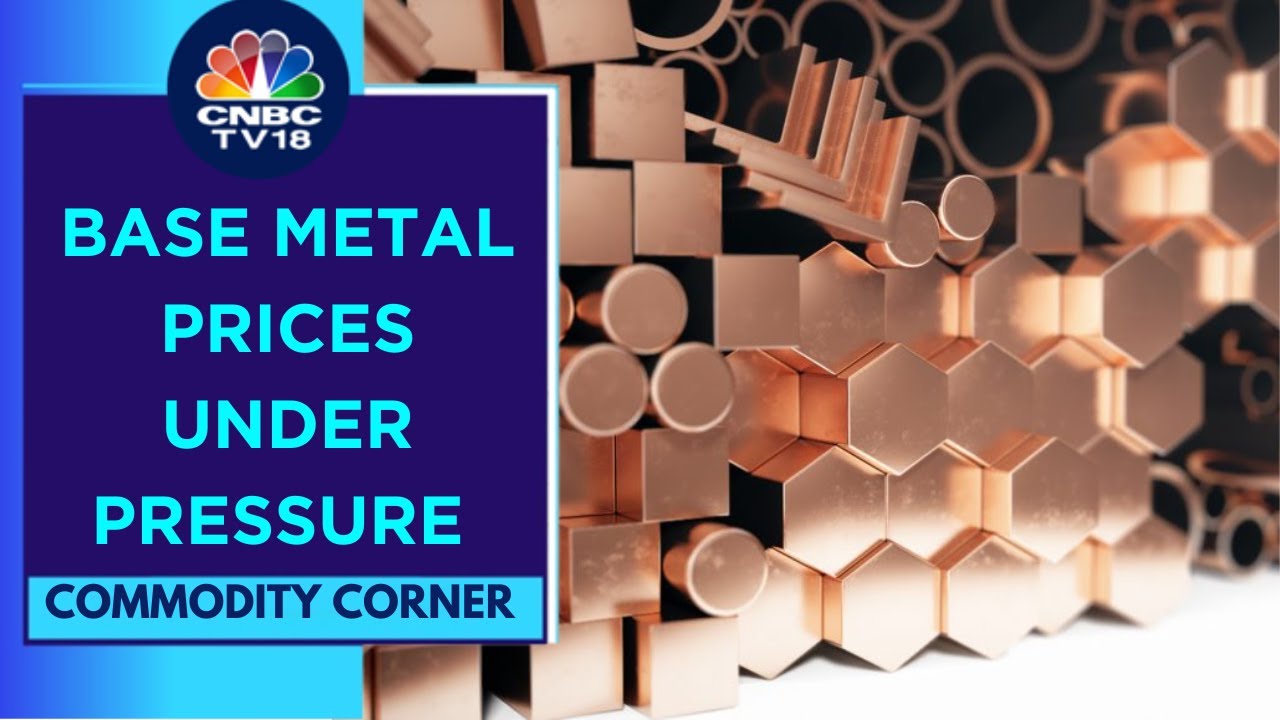 Base Metal Prices Under Pressure As Dollar Index Hovers Near A 6-month High | CNBC TV18