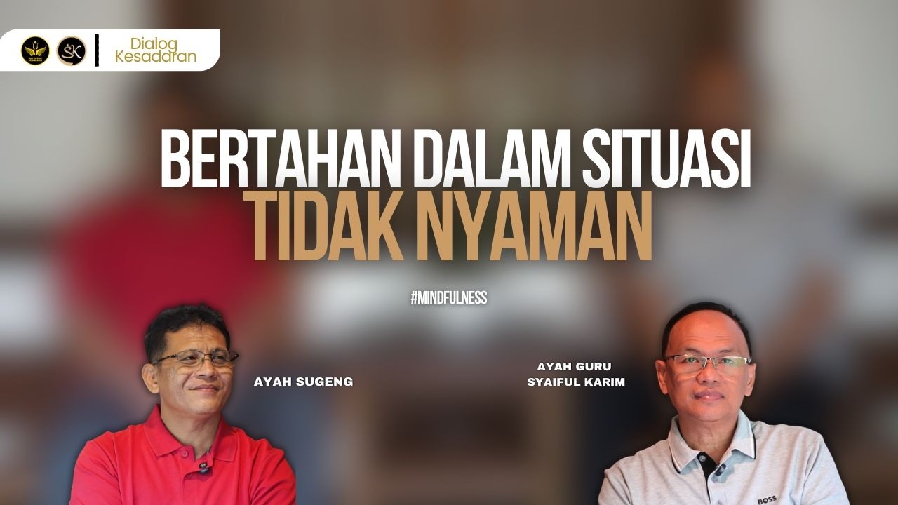BERTAHAN DALAM SITUASI TIDAK NYAMAN | DIALOG KESADARAN | SYAIFUL KARIM | KAJIAN MAKRIFAT
