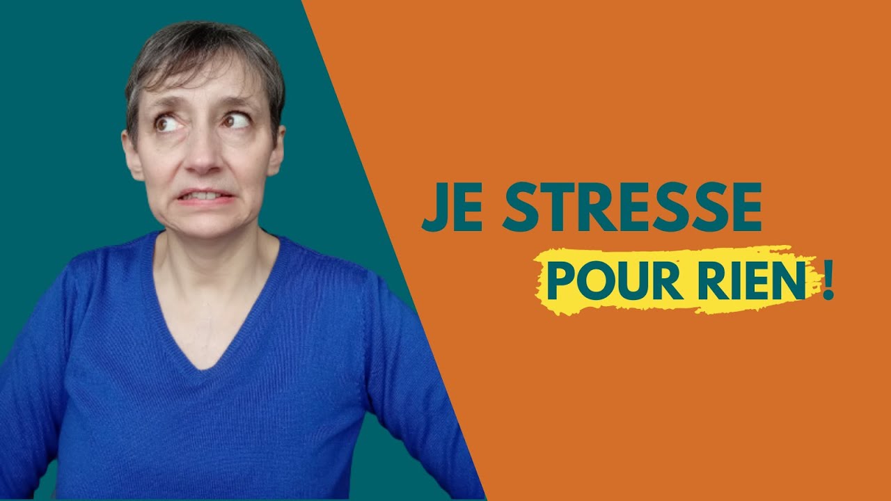 Tu stresses sans raison ? Voilà pourquoi