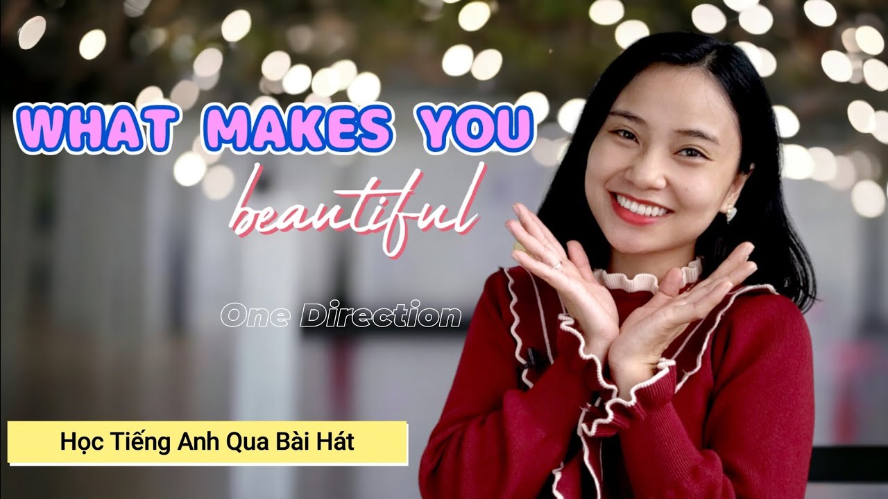 WHAT MAKES YOU BEAUTIFUL (One Direction) Học Tiếng Anh Qua Bài Hát |Thảo Kiara