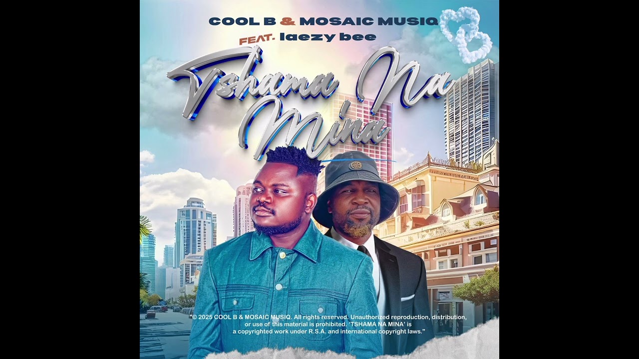 TSHAMA NA MINA (feat. Laezy Bee) - COOL B MUSIC & Mosaic Musiq