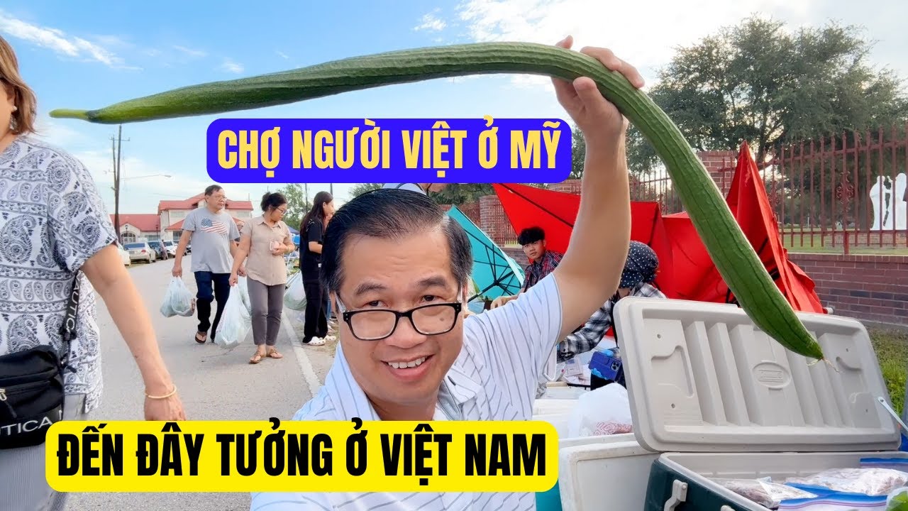 Đến Chợ Quê Ở Mỹ Cứ Ngỡ Mình Đang ở Việt Nam