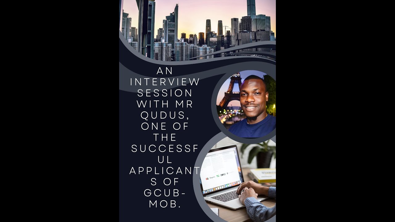 Interview Session with Mr Abdul Qudus, One of the successful GCUB-MOB applicants
