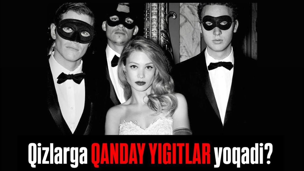 QIZLARGA QANDAY YIGITLAR YOQADI? 3-ta kriteriya