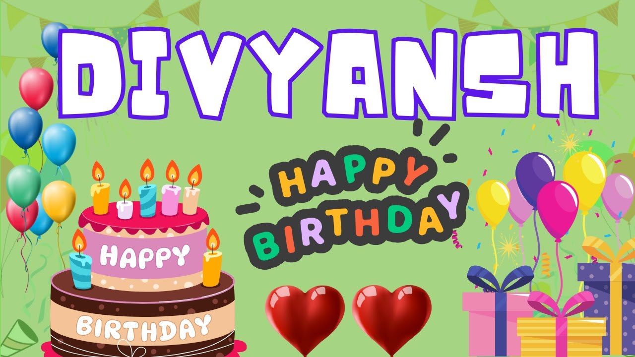 Happy Birthday Divyansh, Birthday of Divyansh, Best Birthday Wishes