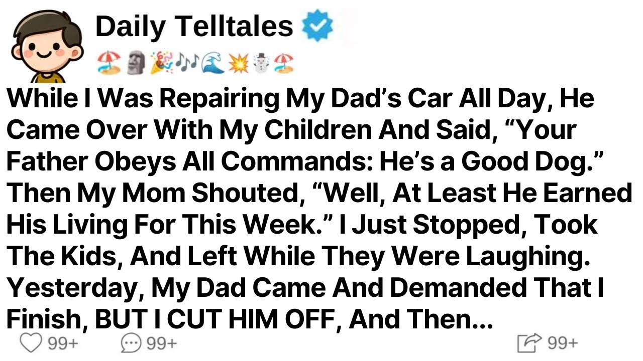 While I Was Repairing My Dad’s Car All Day, He Came Over With My Children And Said...