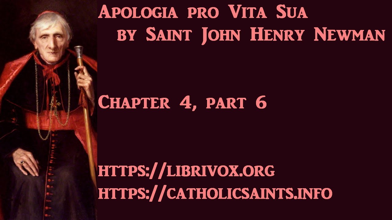 Apologia Pro Vita Sua, by Saint John Henry Newman, Chapter 4, part 6