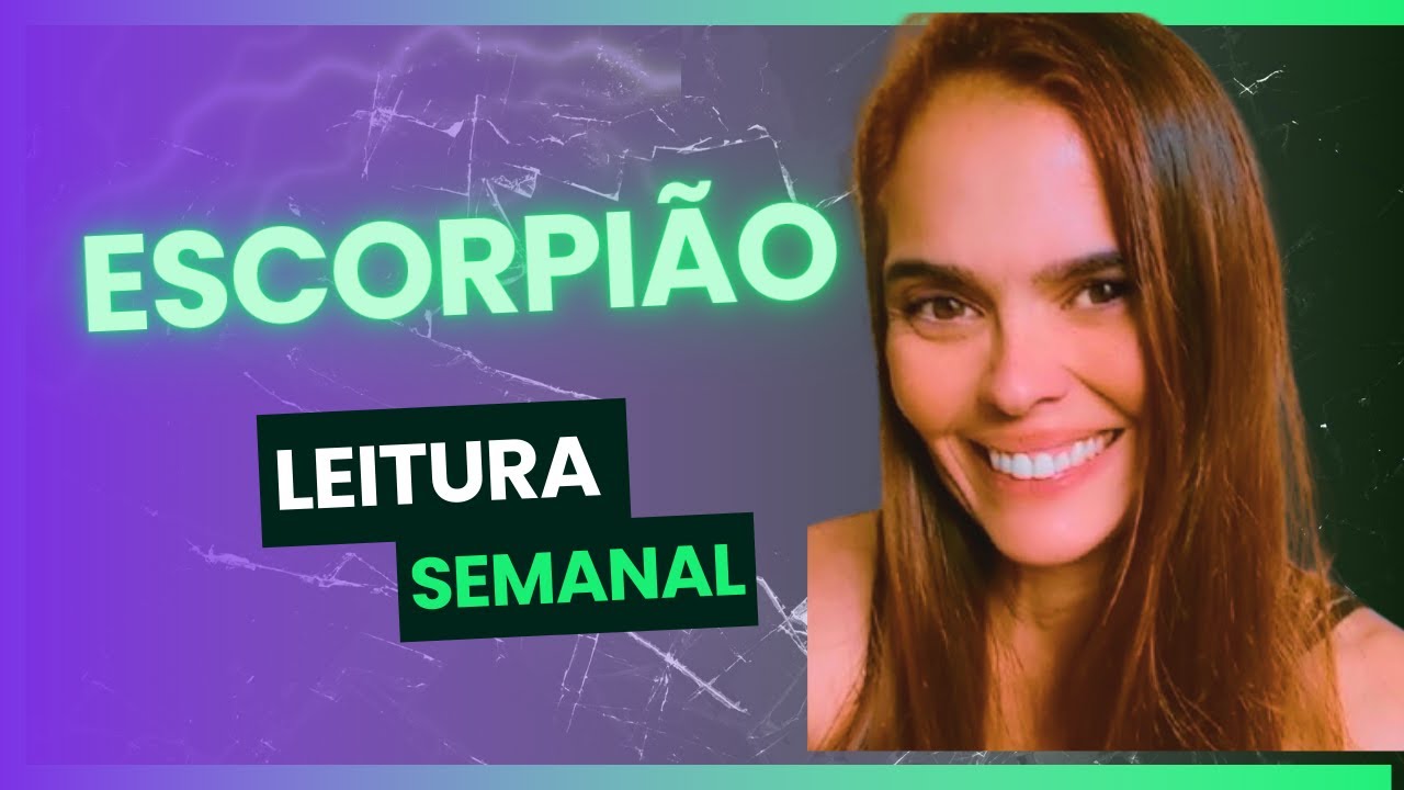 ESCORPIÃO - A VIDA QUE VOCÊ MERECE VIVER, SÓ DEPENDE DE VOCÊ.