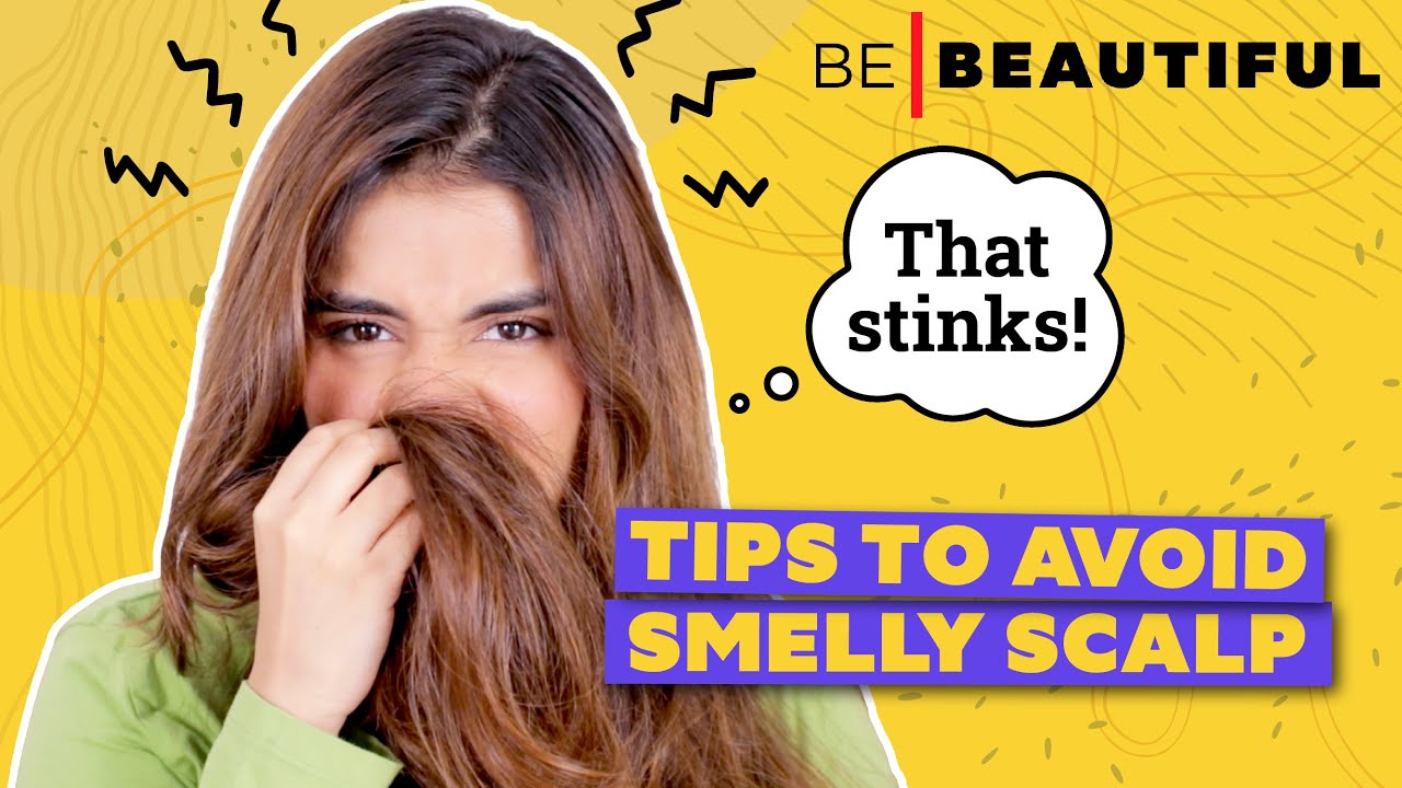 स्कैल्प की बदबू से कैसे छुटकारा पाएं | Monsoon Hair Care Guide| Hair Care Tips | Be Beautiful