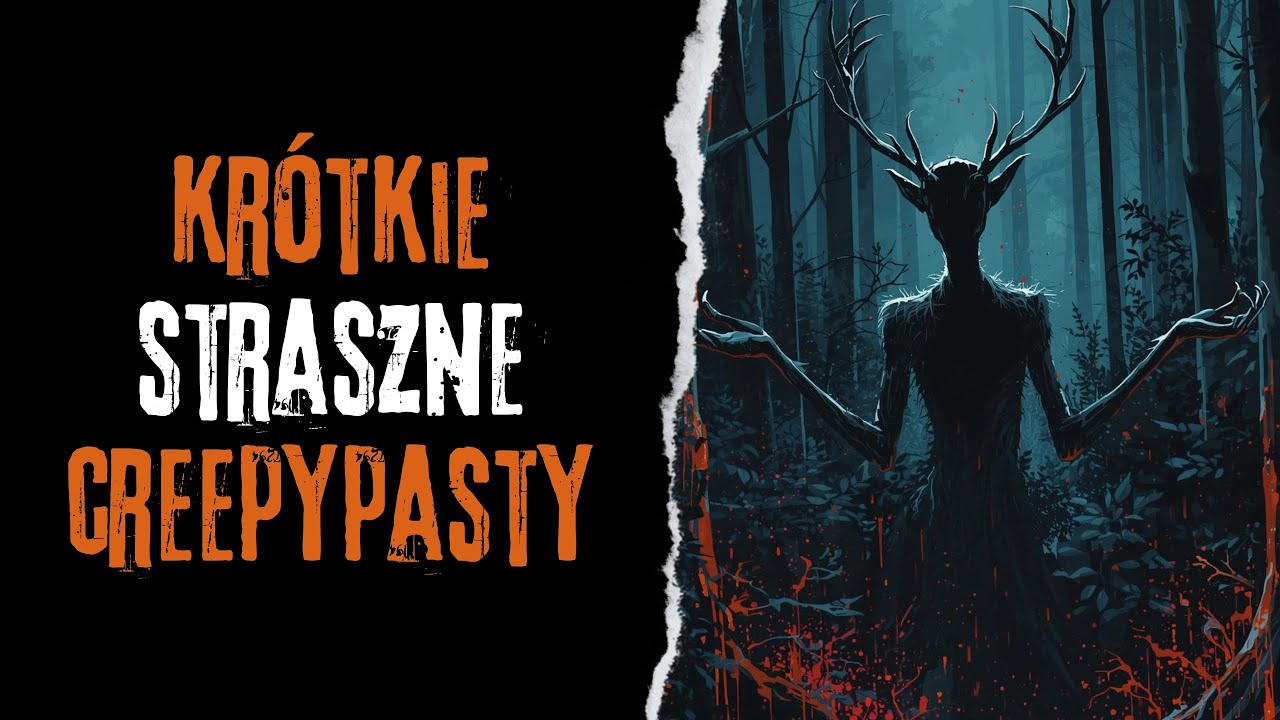 Krótkie, straszne CreepyPasty - CreepyPasta Autorska (PL)