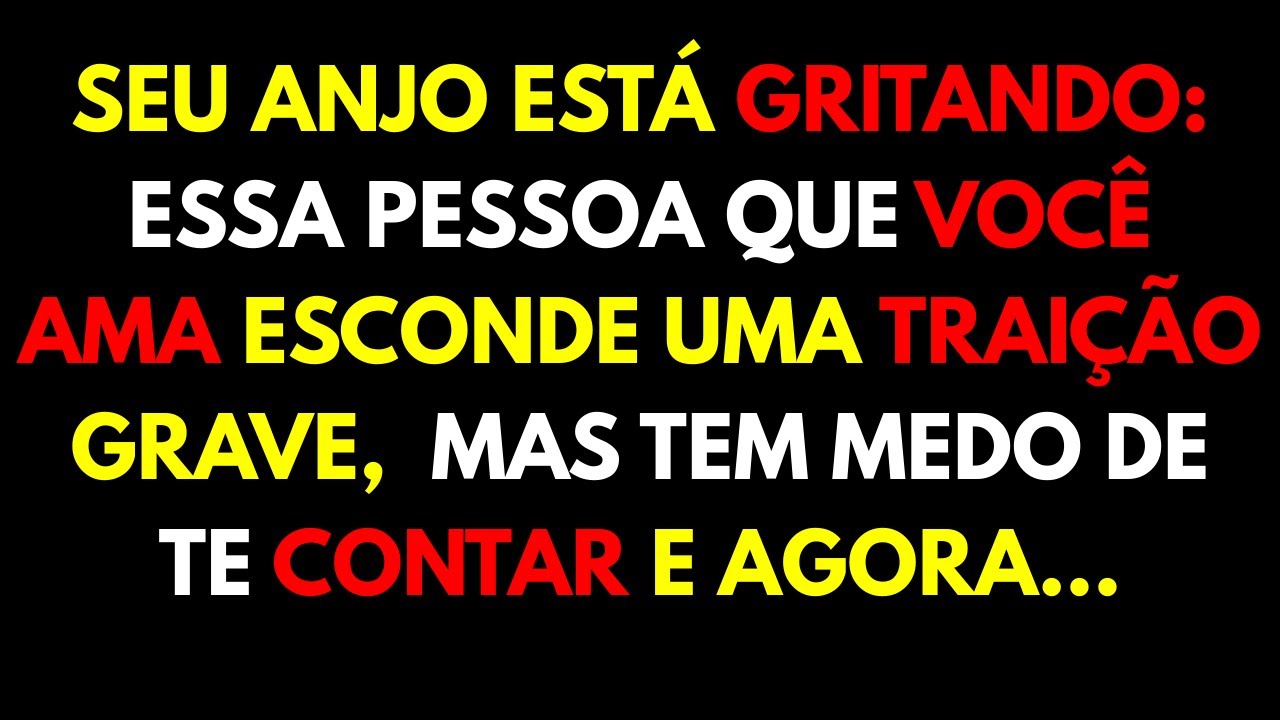 SEU ANJO AVISA: A PESSOA QUE VOCÊ AMA ESCONDE UMA TRAIÇÃO DO PASSADO E TEM MEDO DE REVELAR E TE...