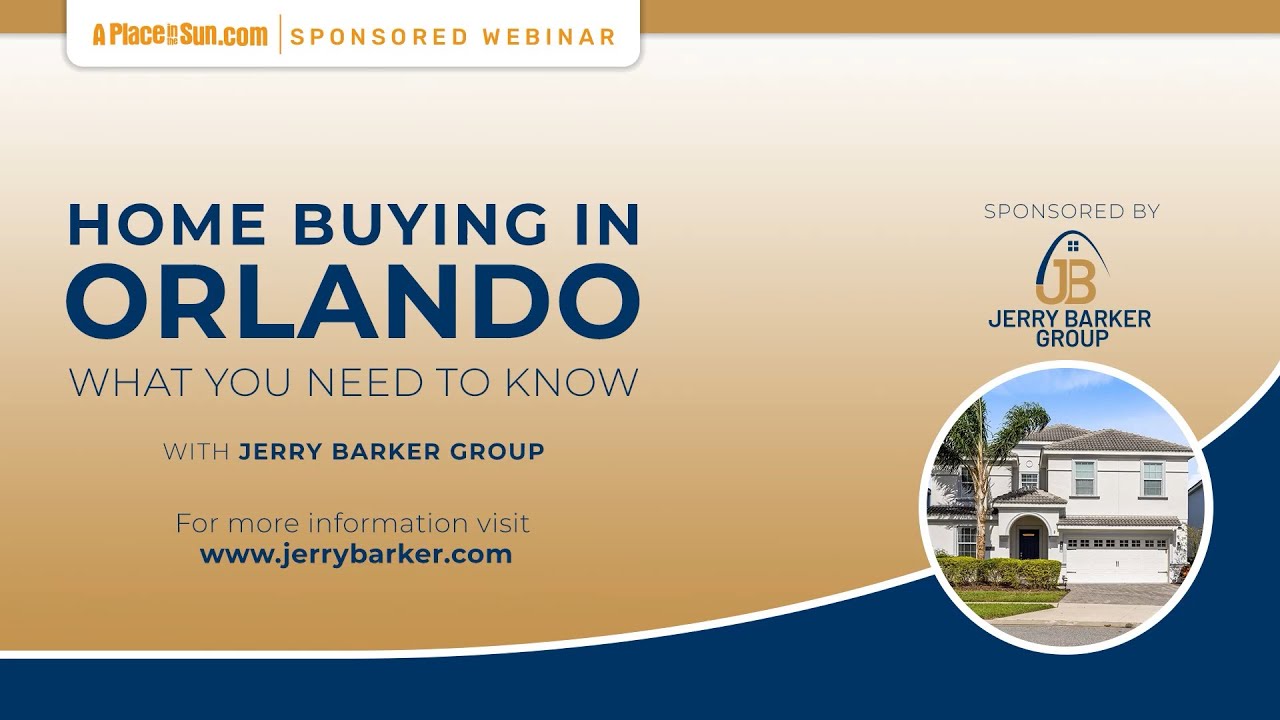 A Place in the Sun - Home Buying in Orlando Webinar with Jerry Barker and Liz Rowlinson.