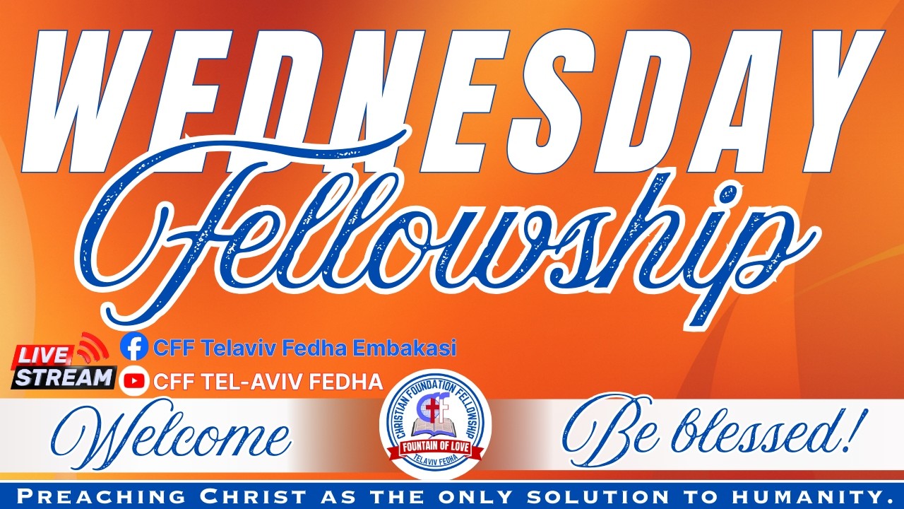 WEDNESDAY FELLOWSHIP  ||  25th Feb. 2026   ||| Pst. Mwaura John