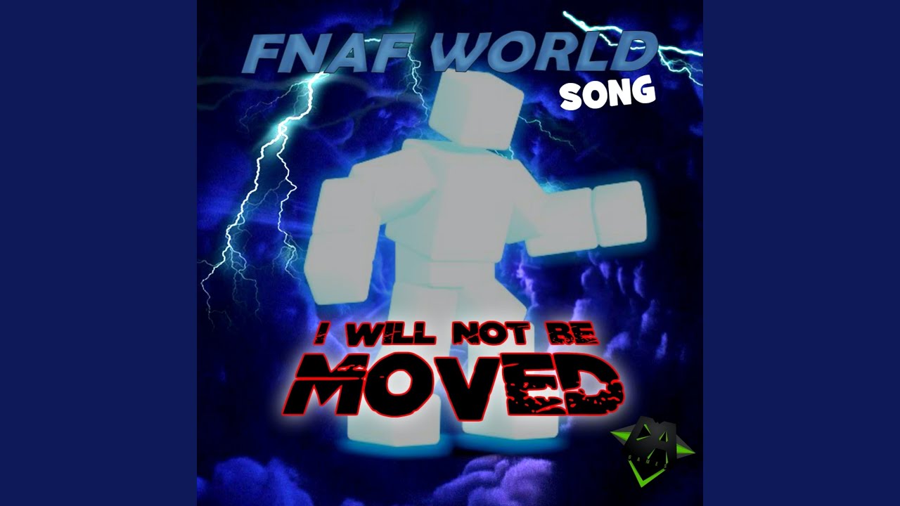 FNAF World Song (I Will Not Be Moved)