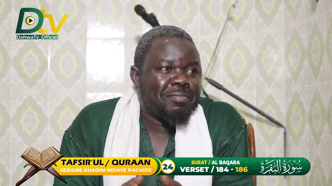 TAFSIR'L QURAAN -  SURAT AL-BAQARA (P24) VERSET / 184 - 186  SERIGNE KHADIM NDIAYE RACHIDE