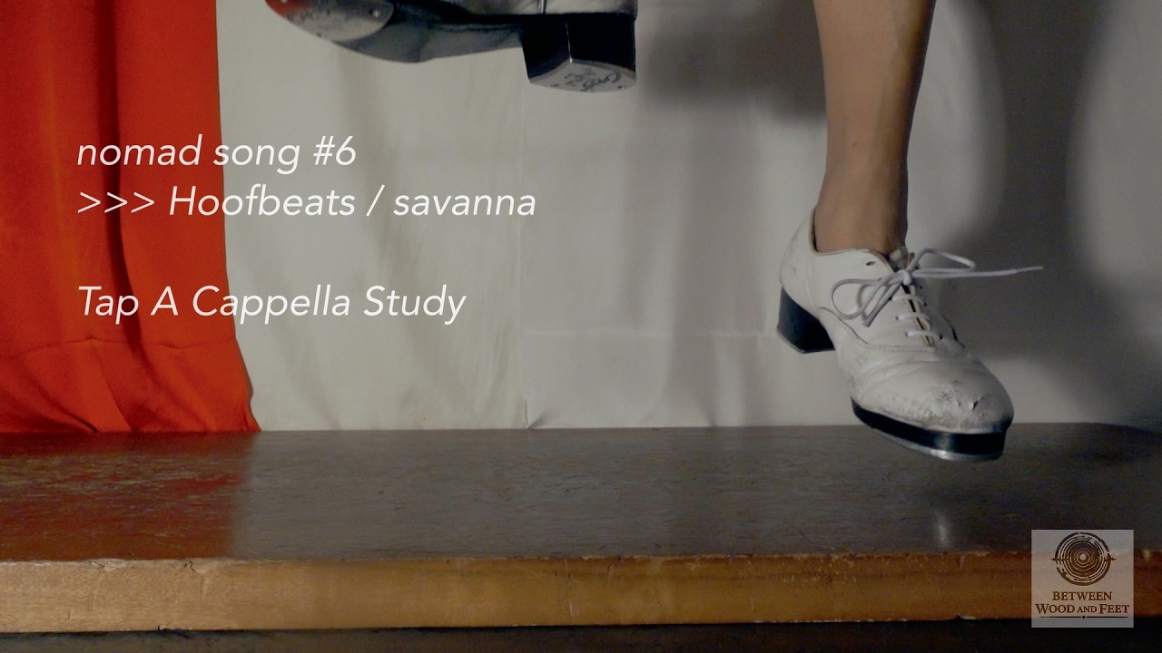 Hoofbeats / Savanna (nomad song #6)  | Tap A cappella Study | Between Wood and Feet