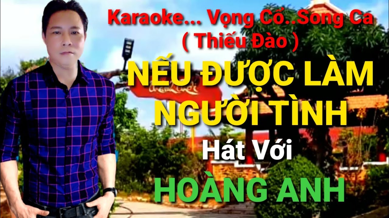 NẾU ĐƯỢC LÀM NGƯỜI TÌNH... Karaoke Thiếu Đào.. Vọng cổ Song Ca.....Hát Với HOÀNG ANH