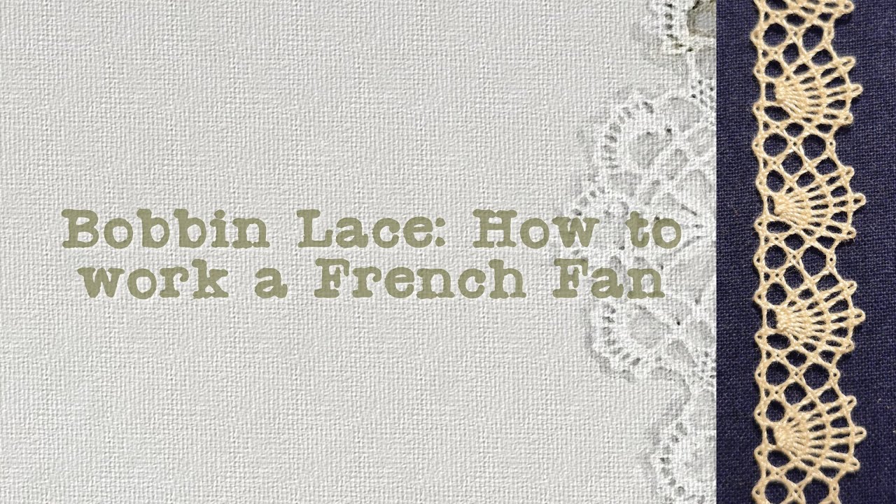 Bobbin Lace: How to work a French Fan