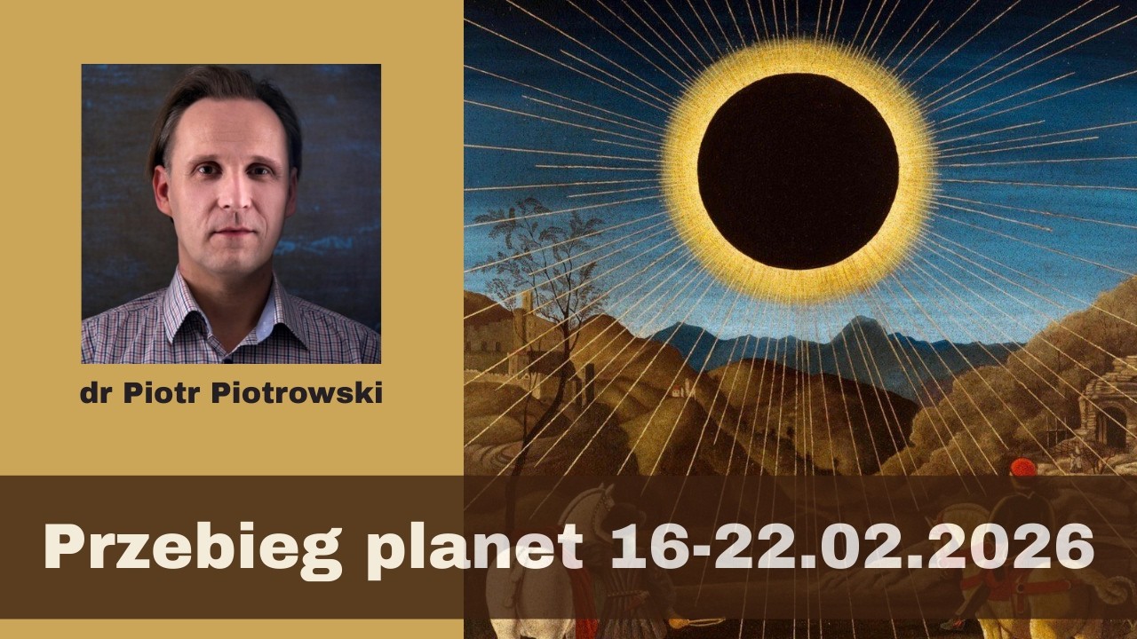 Piotr Piotrowski &ndash; Zaćmienie Słońca | Wpływy planetarne 16-22.02.2026
