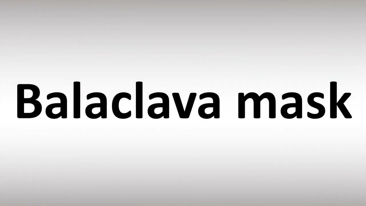 How to Pronounce Balaclava mask