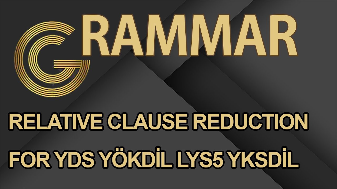Relative Clause Reduction for YDS YÖKDİL LYS5 YKSDİL