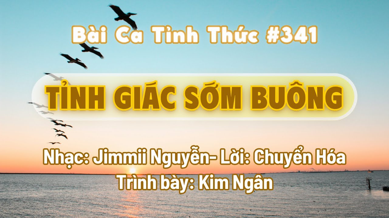Nhạc Tỉnh Thức | 341 - TỈNH GI&Aacute;C SỚM BU&Ocirc;NG-(Chiều nghe Biển kh&oacute;c) (Kim Ng&acirc;n) | Chuyển H&oacute;a