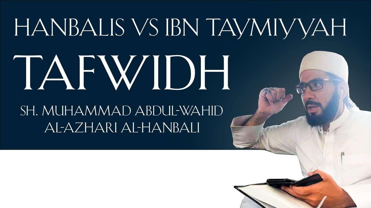 Hanbalis VS Ibn Taymiyyah - Tafwidh | Sh. Muhammad Abdul Wahid al-Azhari al-Hanbali