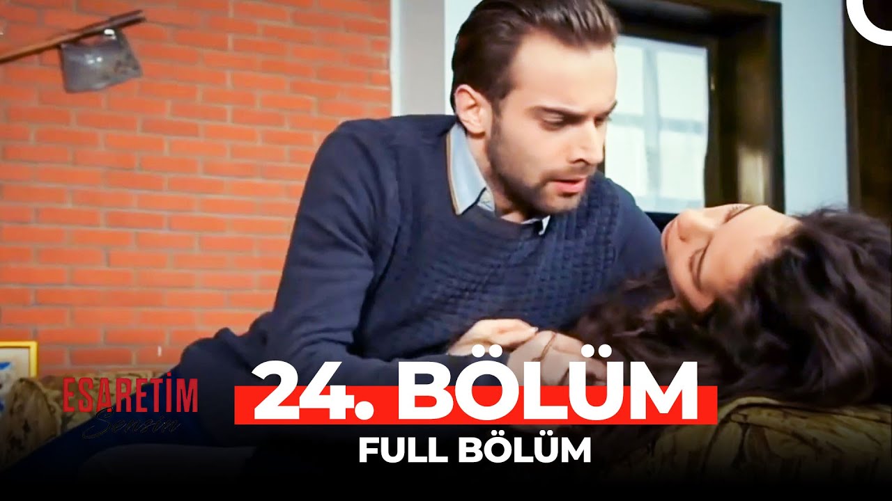 Esaretim Sensin 24.Bölüm