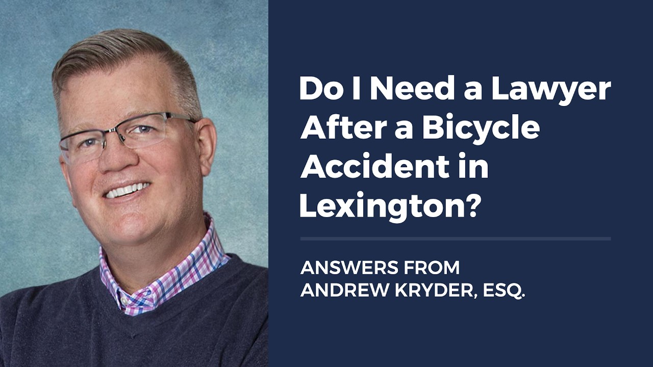 Do I Need a Lawyer After a Bicycle Accident in Lexington? ANSWERS FROM ANDREW KRYDER, ESQ.