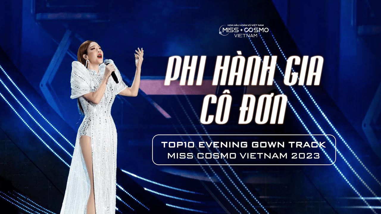PHI HÀNH GIA CÔ ĐƠN - TOP10 EVENING GOWN TRACK MISS COSMO VIETNAM HOA HẬU HOÀN VŨ VIỆT NAM 2023