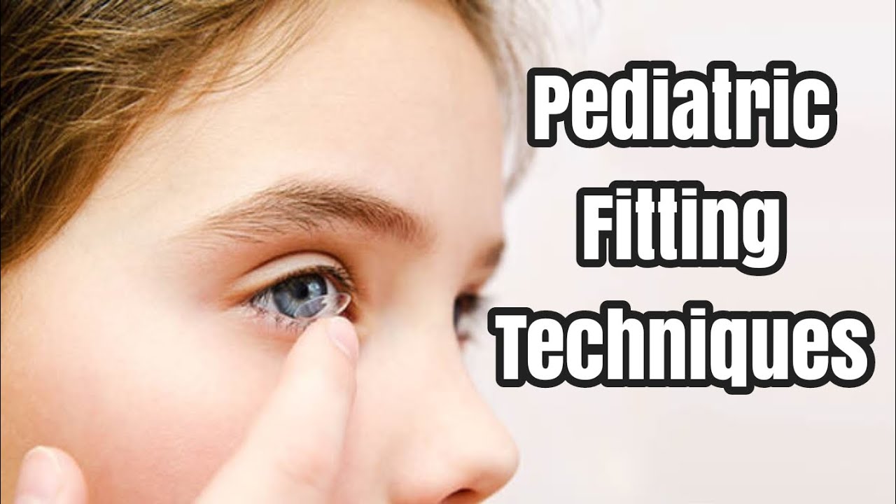 Pediatric Fitting Contact lenses Techniques