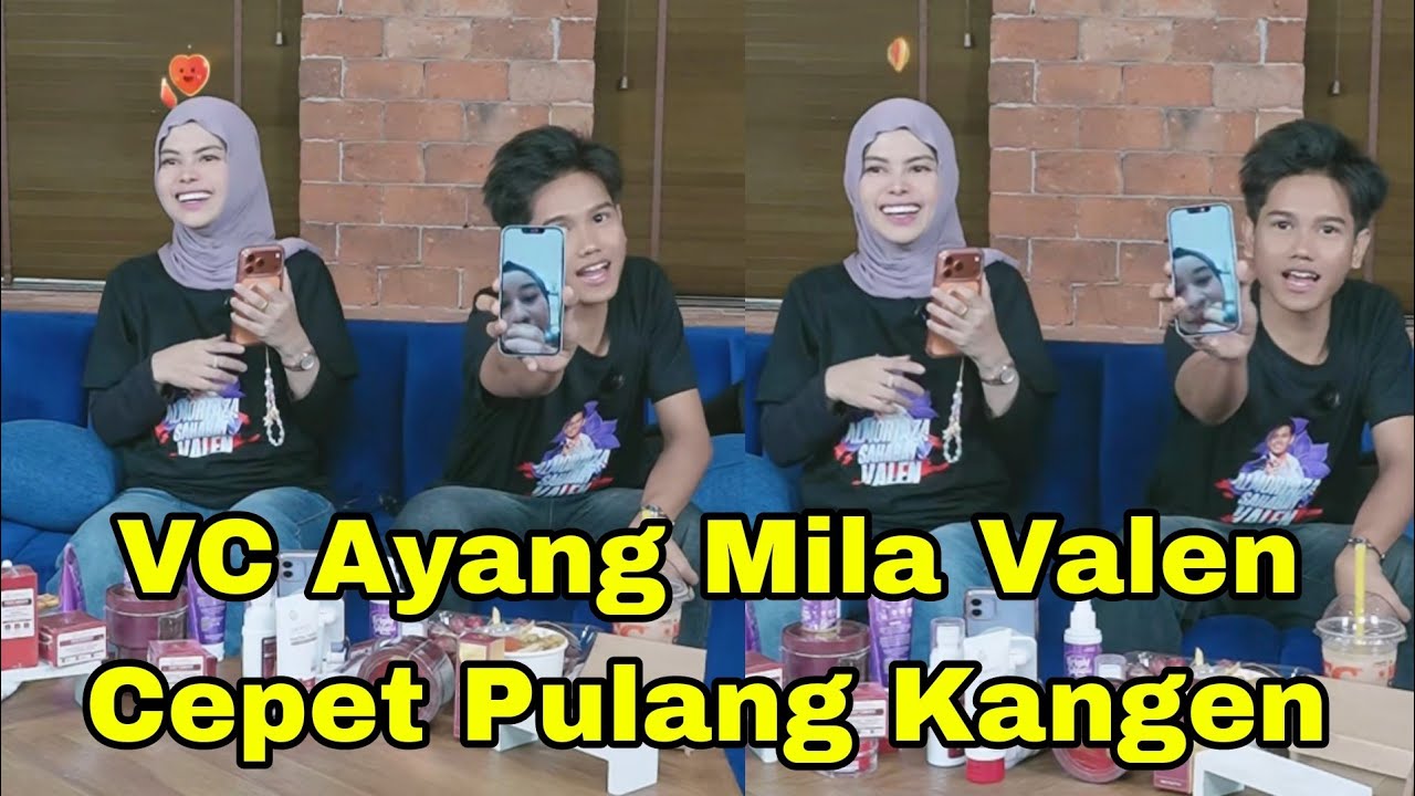 VALEN VC AYANG MILA UDAH MAKAN BELOM, BURUAN PULANG KANGEN
