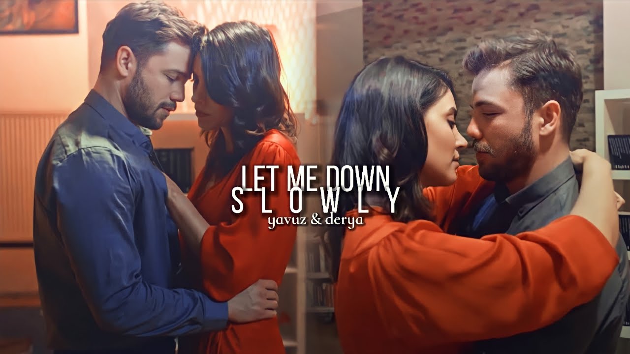 Yavuz & Derya | Let me down slowly
